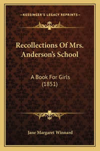 Recollections Of Mrs. Anderson's School
