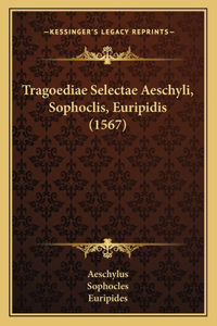 Tragoediae Selectae Aeschyli, Sophoclis, Euripidis (1567)