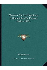 Memoire Sur Les Equations Differentielles Du Premier Ordre (1892)