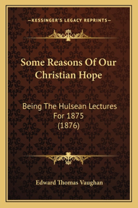 Some Reasons Of Our Christian Hope