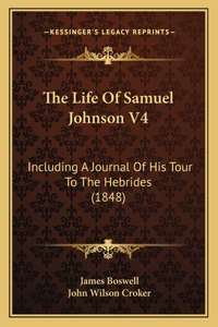 Life Of Samuel Johnson V4: Including A Journal Of His Tour To The Hebrides (1848)