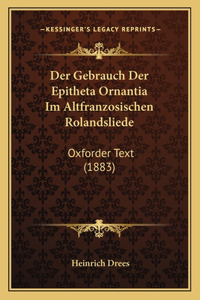 Der Gebrauch Der Epitheta Ornantia Im Altfranzosischen Rolandsliede