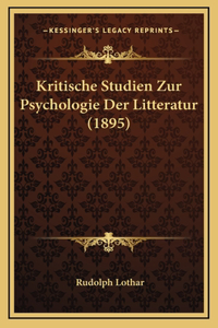 Kritische Studien Zur Psychologie Der Litteratur (1895)