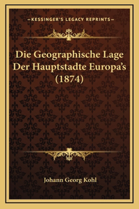 Die Geographische Lage Der Hauptstadte Europa's (1874)