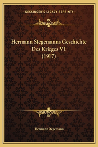 Hermann Stegemanns Geschichte Des Krieges V1 (1917)