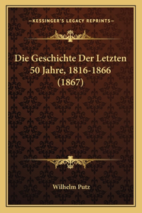 Geschichte Der Letzten 50 Jahre, 1816-1866 (1867)