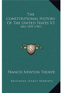 The Constitutional History Of The United States V3