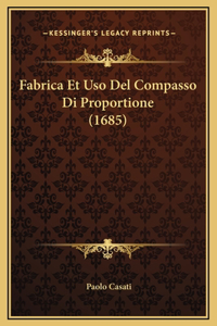 Fabrica Et Uso Del Compasso Di Proportione (1685)