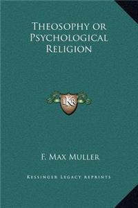 Theosophy or Psychological Religion