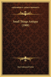 Small Things Antique (1909)