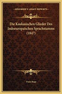 Die Kaukasischen Glieder Des Indoeuropaischen Sprachstamms (1847)