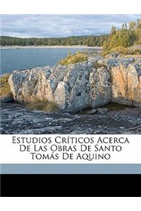 Estudios Criticos Acerca de Las Obras de Santo Tomas de Aquino