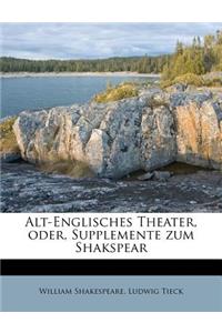 Alt-Englisches Theater, Oder, Supplemente Zum Shakspear