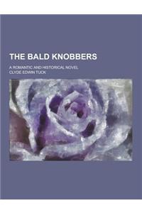 The Bald Knobbers; A Romantic and Historical Novel