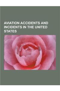 Aviation Accidents and Incidents in the United States