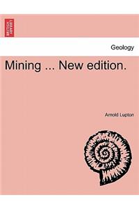 Mining ... New edition.