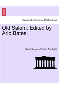 Old Salem. Edited by Arlo Bates.