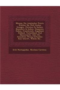 Menoza, Ein Asiatischer Printz, Welcher Die Welt Umher Gezogen, Christen Zu Suchen, Besonders in Indien, Hispanien, Italien, Franckreich, Engelland, Holland, Teutschland, Und Dannemarck, Aber Des Gesuchten Wenig Gefunden