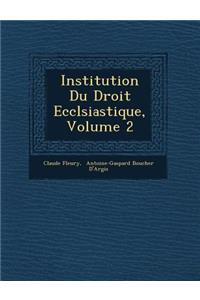 Institution Du Droit Eccl&#65533;siastique, Volume 2