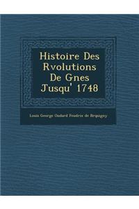 Histoire Des R Volutions de G Nes Jusqu' 1748