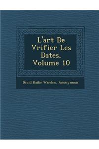 L'Art de V Rifier Les Dates, Volume 10