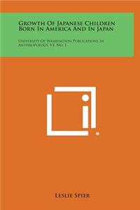 Growth of Japanese Children Born in America and in Japan