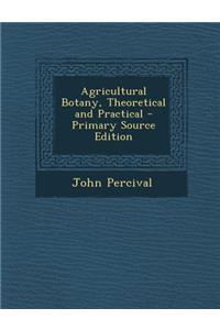 Agricultural Botany, Theoretical and Practical