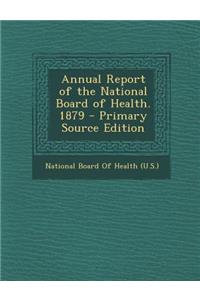 Annual Report of the National Board of Health. 1879