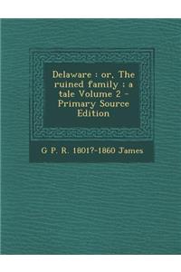 Delaware: Or, the Ruined Family; A Tale Volume 2
