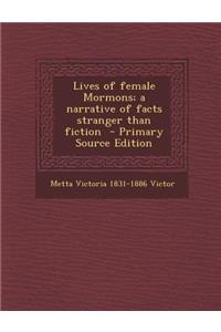 Lives of Female Mormons; A Narrative of Facts Stranger Than Fiction