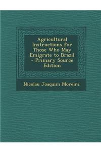 Agricultural Instructions for Those Who May Emigrate to Brazil