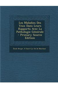 Les Maladies Des Yeux Dans Leurs Rapports Avec La Pathologie Generale