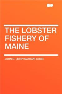 The Lobster Fishery of Maine