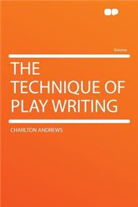 The Technique of Play Writing