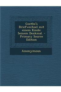 Goethe's Briefwechsel Mit Einem Kinde