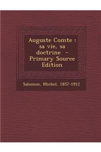 Auguste Comte: Sa Vie, Sa Doctrine - Primary Source Edition