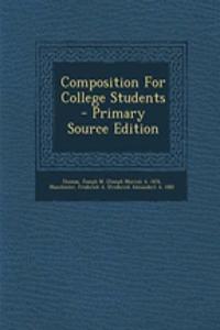 Composition for College Students - Primary Source Edition