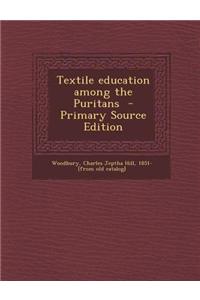 Textile Education Among the Puritans - Primary Source Edition
