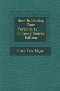How to Develop Your Personality...