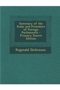 Summary of the Rules and Procedure of Foreign Parliaments - Primary Source Edition