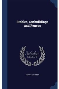 Stables, Outbuildings and Fences