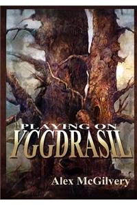 Playing on Yggdrasil