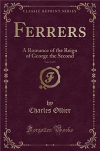 Ferrers, Vol. 3 of 3: A Romance of the Reign of George the Second (Classic Reprint)