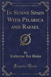 In Sunny Spain with Pilarica and Rafael (Classic Reprint)