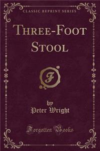Three-Foot Stool (Classic Reprint)