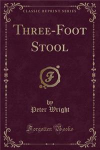 Three-Foot Stool (Classic Reprint)