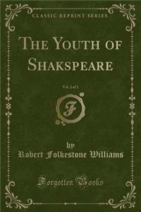 The Youth of Shakspeare, Vol. 2 of 3 (Classic Reprint)