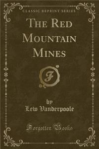 The Red Mountain Mines (Classic Reprint)