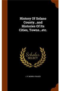 History Of Solano County...and Histories Of Its Cities, Towns...etc.