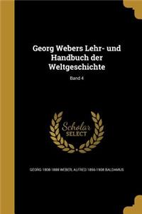 Georg Webers Lehr- Und Handbuch Der Weltgeschichte; Band 4